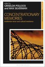 Concentrationary Memories: Totalitarian Terror and Cultural Resistance