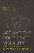 Art and the Politics of Visibility: Contesting the Global, Local and the In-Between