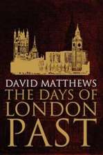 Matthews, D: Days of London Past