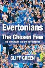 Green, C: Evertonians, the Chosen Few. We are Born, We Do No