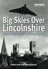 Big Skies Over Lincolnshire: Bygone Memories from Bomber County