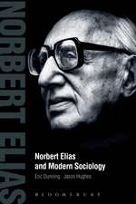 Norbert Elias and Modern Sociology: Knowledge, Interdependence, Power, Process