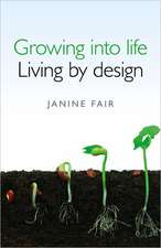 Growing into life – Living by design