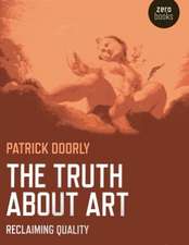 Truth about Art, The – Reclaiming quality