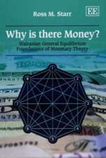 Why is there Money? – Walrasian General Equilibrium Foundations of Monetary Theory