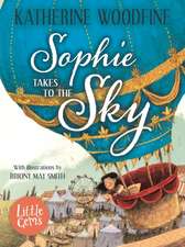 Woodfine, K: Sophie Takes to the Sky