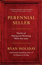 Perennial Seller: The Art of Making and Marketing Work that Lasts