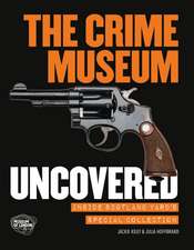 The Crime Museum Uncovered: Inside Scotland Yard's Special Collection