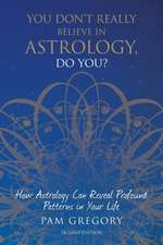 You Don't Really Believe in Astrology, Do You?