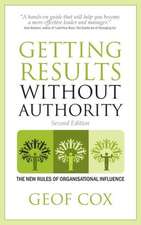 Getting Results Without Authority - The New Rules of Organisational Influence (Second Edition)