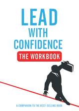 Lead With Confidence - The Workbook