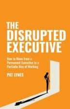 The Disrupted Executive