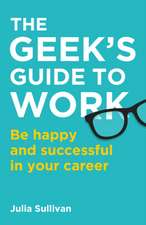 The Geek's Guide to Work