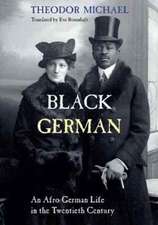 Black German – An Afro–German Life in the Twentieth Century By Theodor Michael