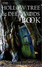 The Hollow Tree and Deep Woods Book, Being a New Edition in One Volume of the Hollow Tree and in the Deep Woods with Several New Stories and Pictures