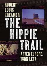 The Hippie Trail: After Europe, Turn Left