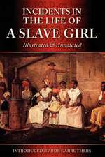 Incidents in the Life of a Slave Girl - Illustrated & Annotated