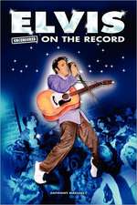 Elvis - Uncensored on the Record