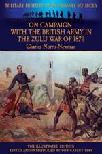 On Campaign with the British Army in the Zulu War of 1879 - The Illustrated Edition