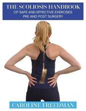 Freedman, C: Scoliosis Handbook of Safe and Effective Exerci