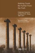 Nothing Could Be Further from the Truth: Collected Columns of Reed M.N. Weep, 1997-2012