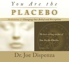 You Are the Placebo Meditation 2 -- Revised Edi