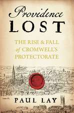 Providence Lost: The Rise and Fall of Cromwell's Protectorate