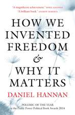 Hannan, D: How We Invented Freedom & Why It Matters