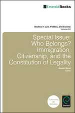 Special Issue: Who Belongs? – Immigration, Citizenship, and the Constitution of Legality