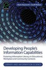 Developing People`s Information Capabilities – Fostering Information Literacy in Educational, Workplace and Community Contexts