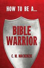 How to Be a Bible Warrior