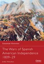 The Wars of Spanish American Independence 1809–29