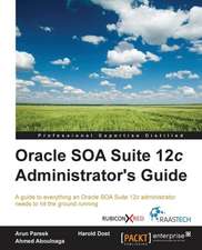 Oracle Soa Suite 12c Administrator's Guide: The Definitive Admin Handbook Second Edition