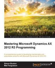 Microsoft Dynamics Ax 2012 R3 Programming - Getting Started: The Official Guide