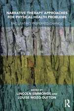 Narrative Therapy Approaches for Physical Health Problems: Facilitating Preferred Change