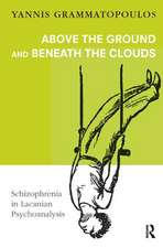 Above the Ground and Beneath the Clouds: Schizophrenia in Lacanian Psychoanalysis