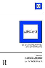 Arrogance: Developmental, Cultural, and Clinical Realms