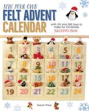 Sew Your Own Felt Advent Calendar: With 24 Mini Felt Toys to Make for Christmas