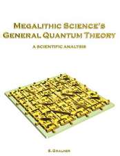 Megalithic Science's General Quantum Theory