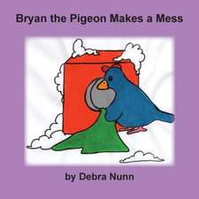 Bryan the Pigeon Makes a Mess