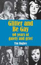 Glitter and Be Gay: 60 years of gaiety and grief