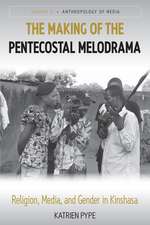 The Making of the Pentecostal Melodrama