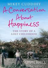 A Conversation about Happiness: The Story of a Lost Childhood