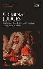 Criminal Judges – Legitimacy, Courts and State–Induced Guilty Pleas in Britain