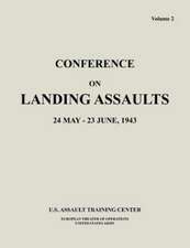 Conference on Landing Assaults, 24 May - 23 June 1943, Volume 2