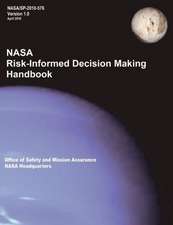 NASA Risk-Informed Decision Making Handbook. Version 1.0 - NASA/Sp-2010-576.: Evolving Concepts, Roles, and Capabilities