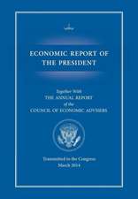 Economic Report of the President, Transmitted to the Congress March 2014 Together with the Annual Report of the Council of Economic Advisors