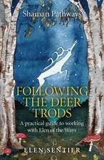 Shaman Pathways – Following the Deer Trods – A practical guide to working with Elen of the Ways