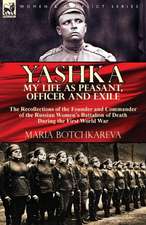 Yashka My Life as Peasant, Officer and Exile: the Recollections of the Founder and Commander of the Russian Women's Battalion of Death During the Firs