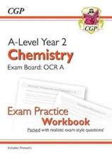 A-Level Chemistry: OCR A Year 2 Exam Practice Workbook - includes Answers: for the 2025 and 2026 exams